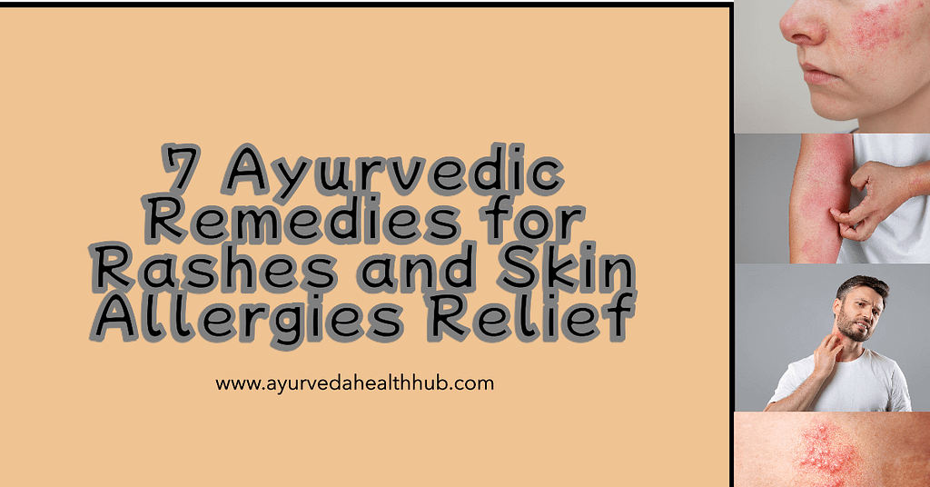 7 Ayurvedic Remedies for Rashes and Skin Allergies Relief