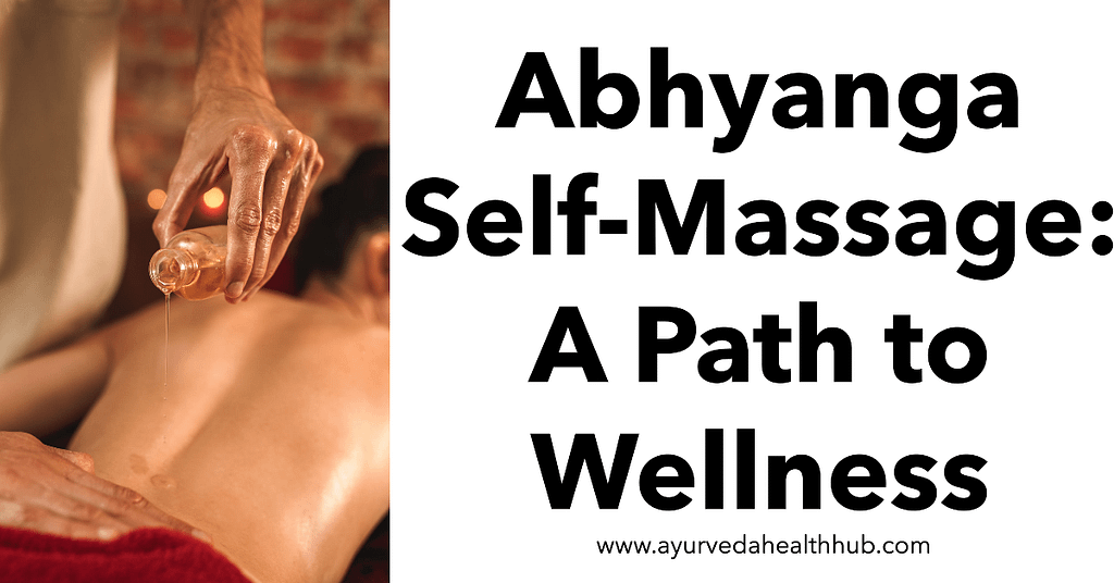 Abhyanga Self-Massage: A Path to Wellness