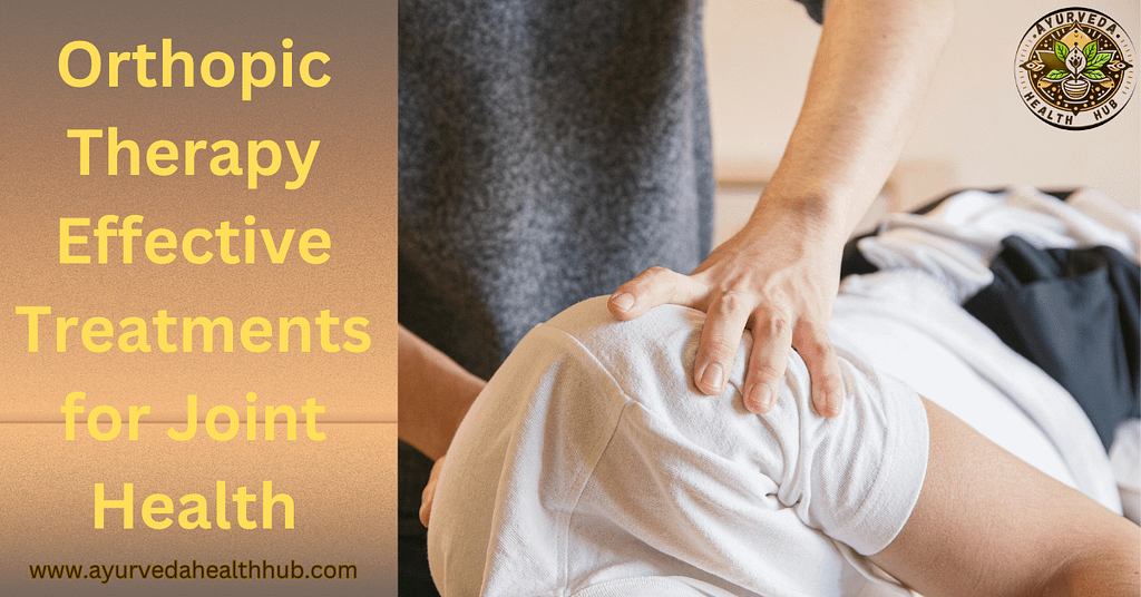 Orthopedic Therapy: Effective Treatments for Joint Health  