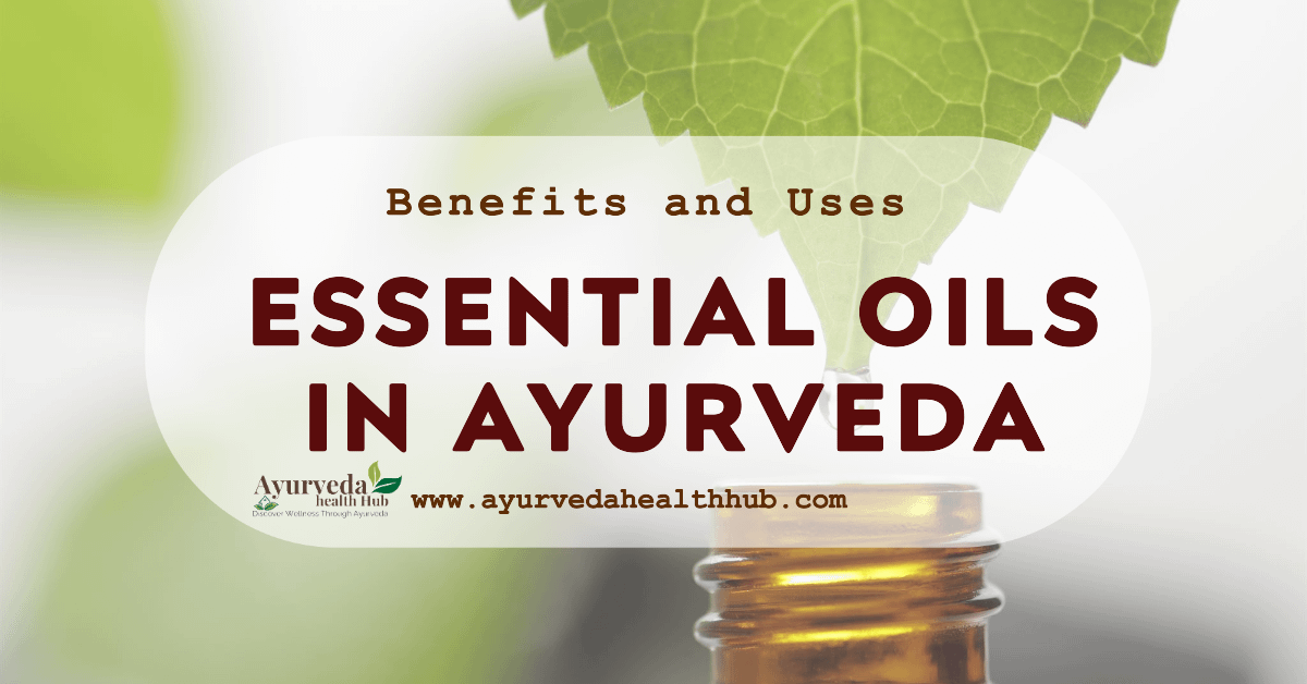 Essential Oils in Ayurveda: Benefits and Uses