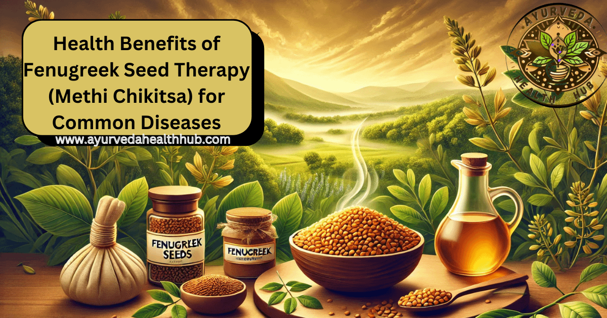 Health Benefits of Fenugreek Seed Therapy (Methi Chikitsa) for Common Diseases