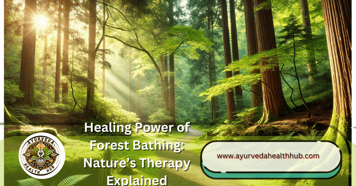 Healing Power of Forest Bathing: Nature’s Therapy Explained