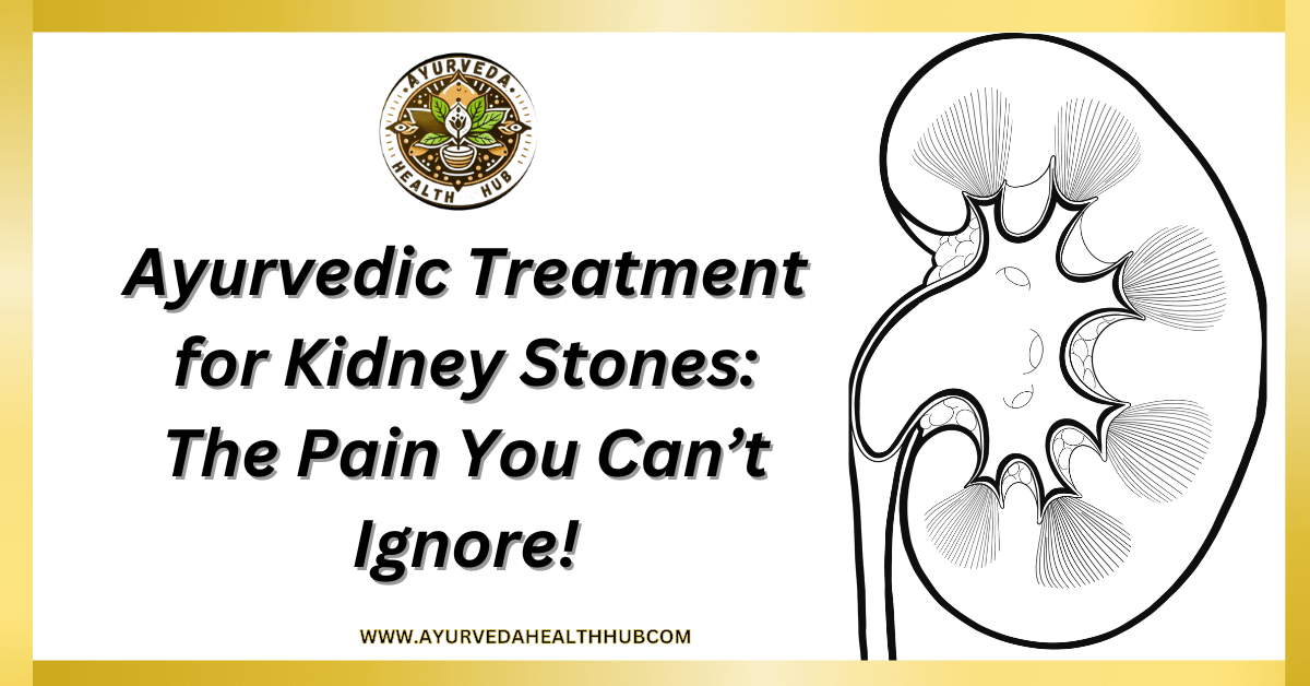 "Ayurvedic treatment for kidney stones – Natural remedies, herbs, and lifestyle changes to prevent and dissolve kidney stones effectively."